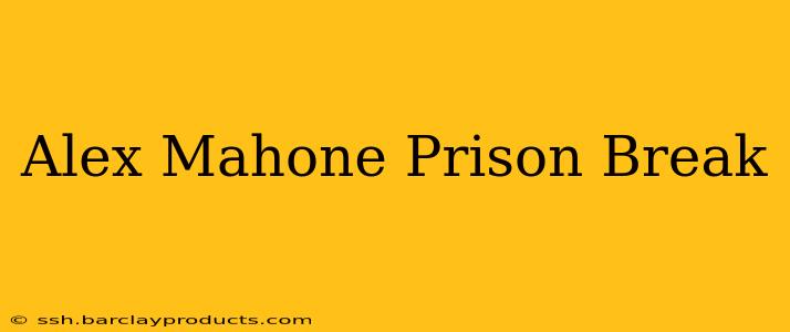 Alex Mahone Prison Break