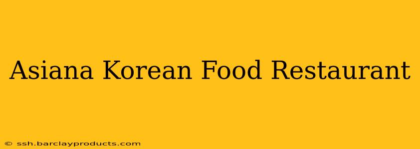 Asiana Korean Food Restaurant