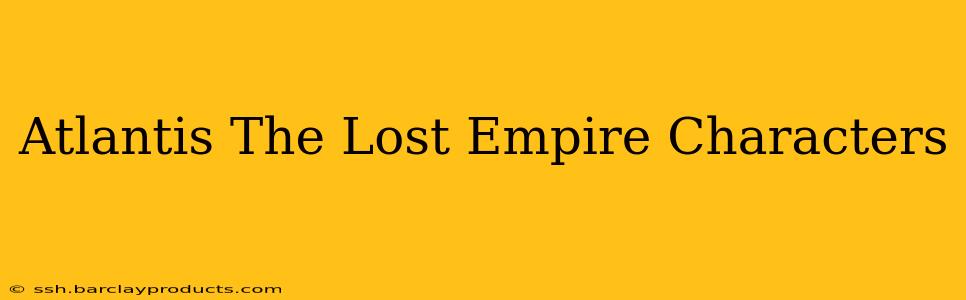 Atlantis The Lost Empire Characters