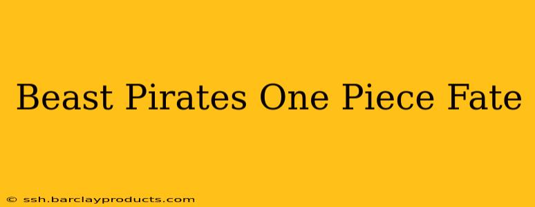Beast Pirates One Piece Fate