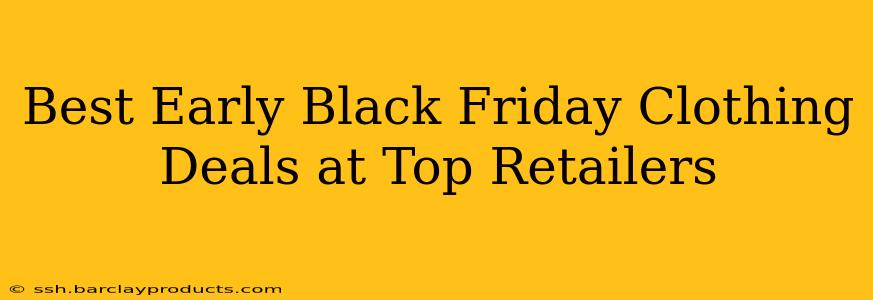 Best Early Black Friday Clothing Deals at Top Retailers