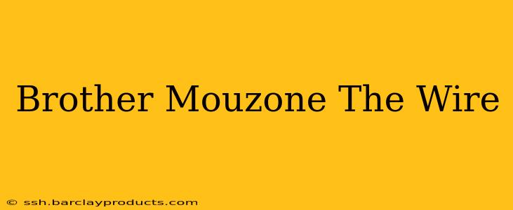 Brother Mouzone The Wire