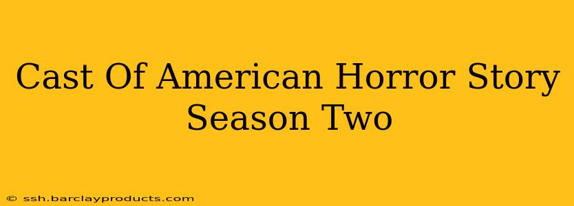 Cast Of American Horror Story Season Two