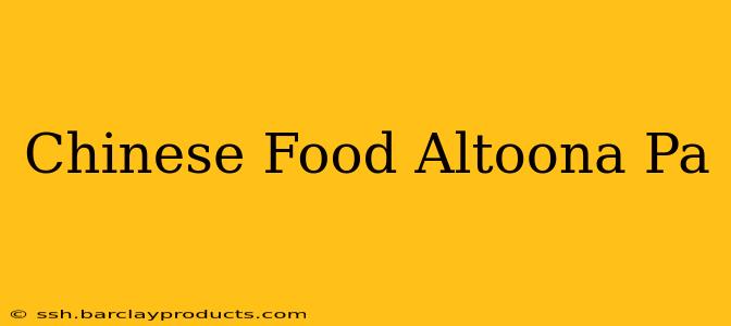 Chinese Food Altoona Pa