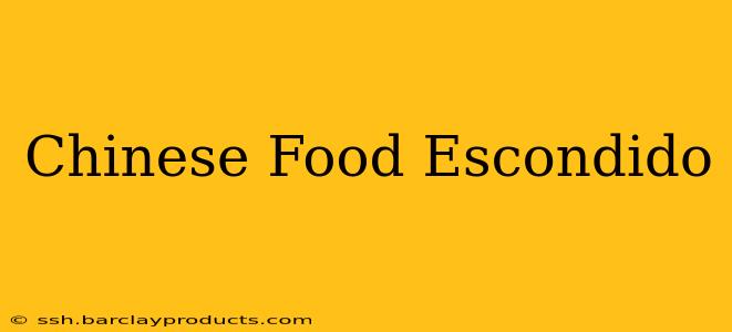 Chinese Food Escondido
