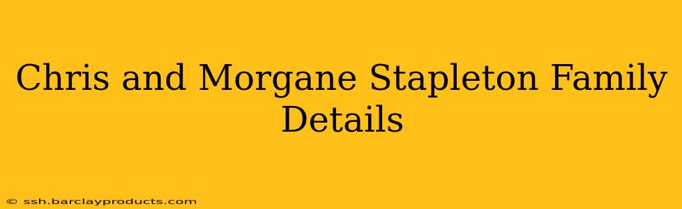 Chris and Morgane Stapleton Family Details