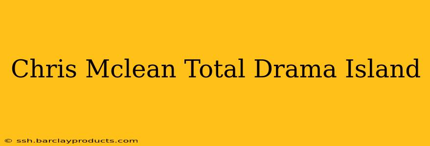 Chris Mclean Total Drama Island