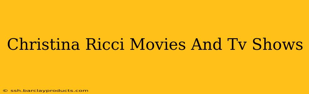 Christina Ricci Movies And Tv Shows
