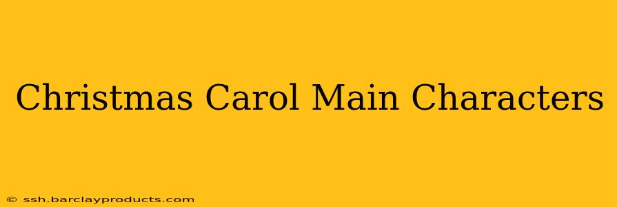 Christmas Carol Main Characters
