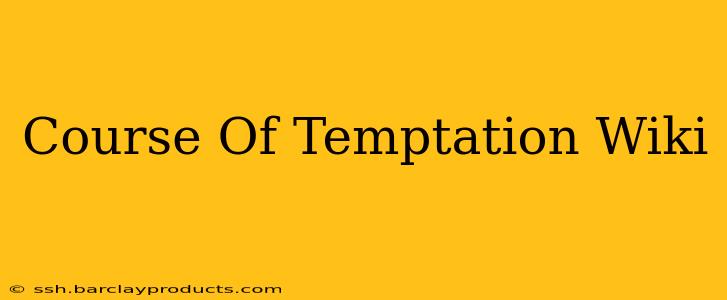 Course Of Temptation Wiki