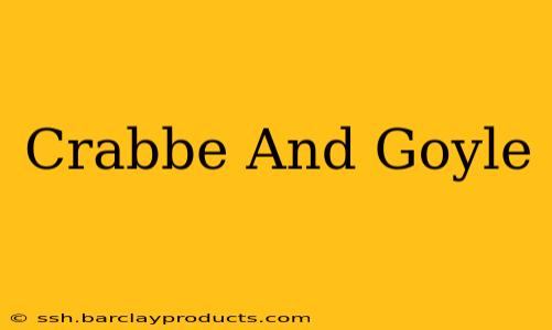 Crabbe And Goyle