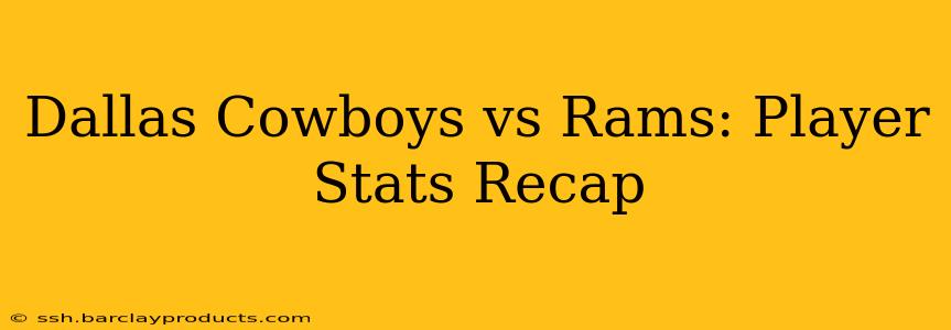 Dallas Cowboys vs Rams: Player Stats Recap
