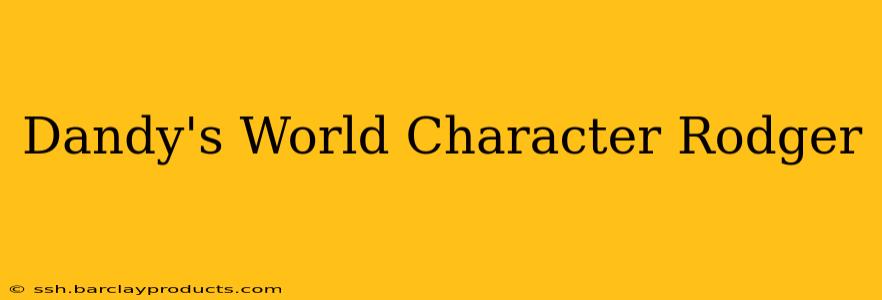 Dandy's World Character Rodger