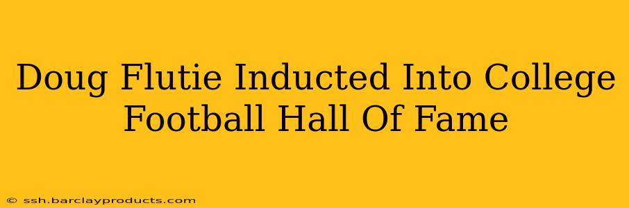 Doug Flutie Inducted Into College Football Hall Of Fame