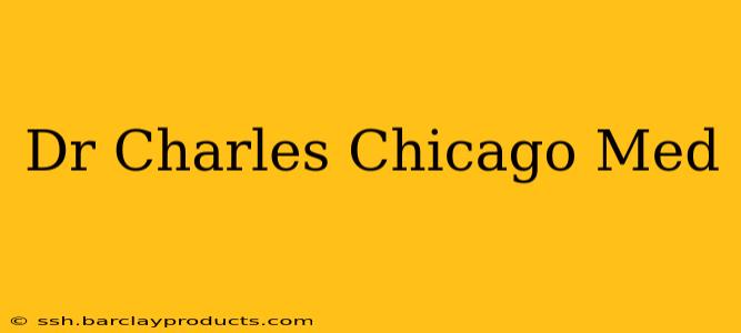 Dr Charles Chicago Med