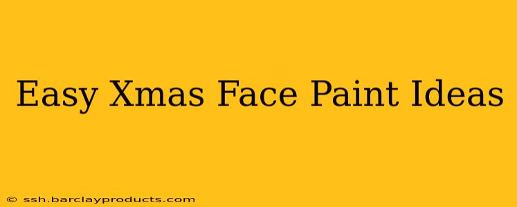 Easy Xmas Face Paint Ideas