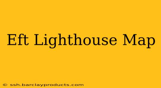 Eft Lighthouse Map