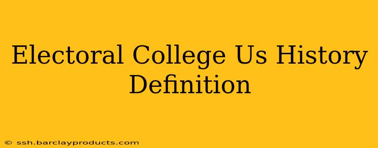 Electoral College Us History Definition