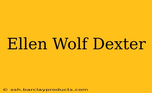 Ellen Wolf Dexter