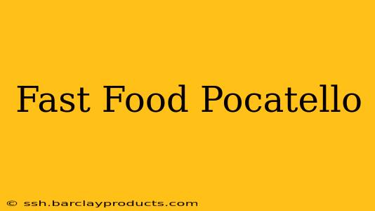 Fast Food Pocatello