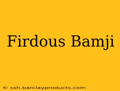 Firdous Bamji