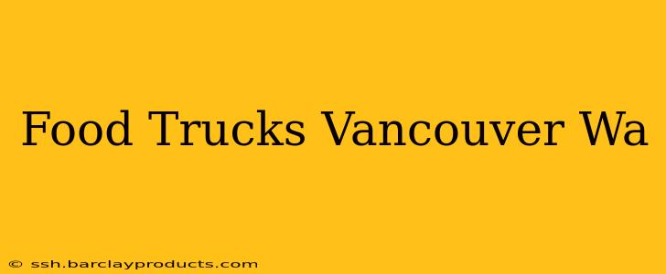 Food Trucks Vancouver Wa