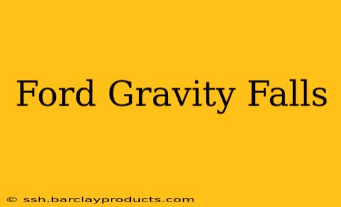 Ford Gravity Falls