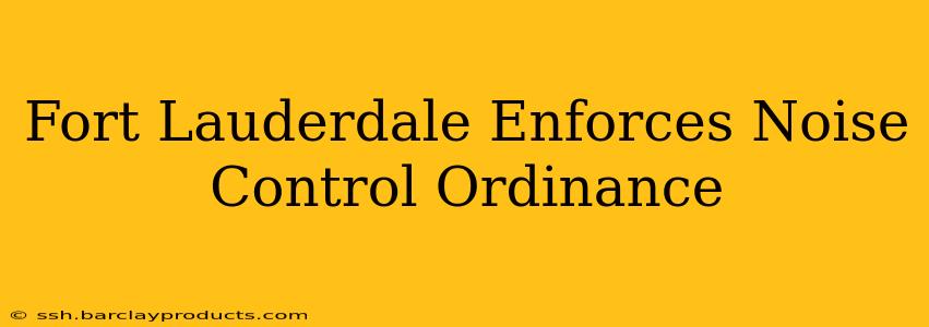 Fort Lauderdale Enforces Noise Control Ordinance