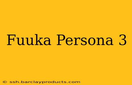 Fuuka Persona 3