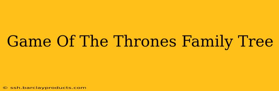 Game Of The Thrones Family Tree
