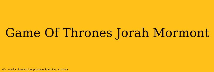 Game Of Thrones Jorah Mormont
