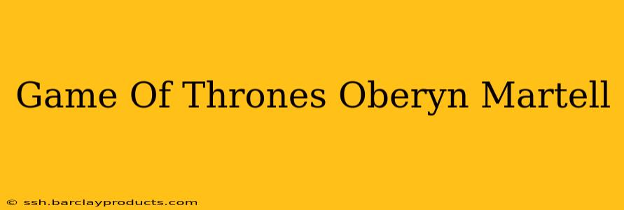 Game Of Thrones Oberyn Martell