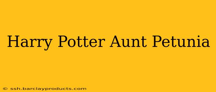 Harry Potter Aunt Petunia