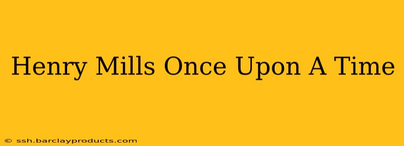 Henry Mills Once Upon A Time