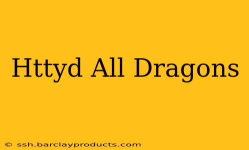 Httyd All Dragons