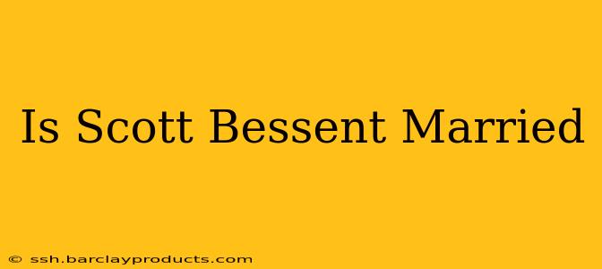 Is Scott Bessent Married