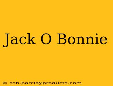 Jack O Bonnie