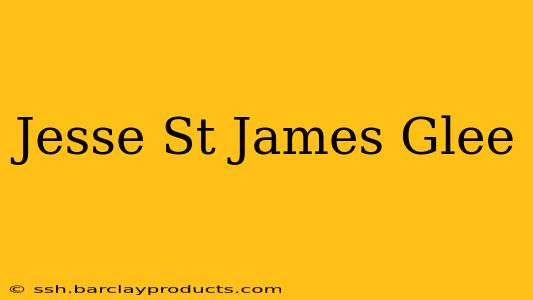 Jesse St James Glee