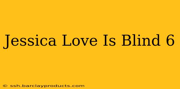 Jessica Love Is Blind 6