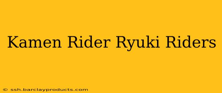Kamen Rider Ryuki Riders