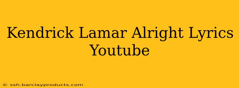 Kendrick Lamar Alright Lyrics Youtube