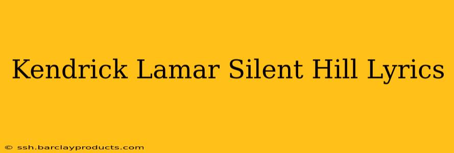 Kendrick Lamar Silent Hill Lyrics