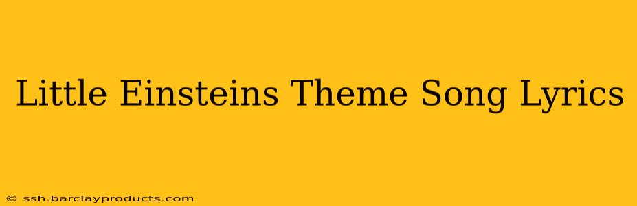 Little Einsteins Theme Song Lyrics