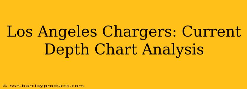 Los Angeles Chargers: Current Depth Chart Analysis
