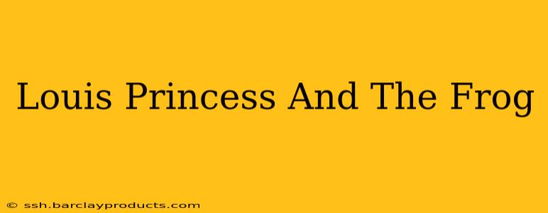 Louis Princess And The Frog