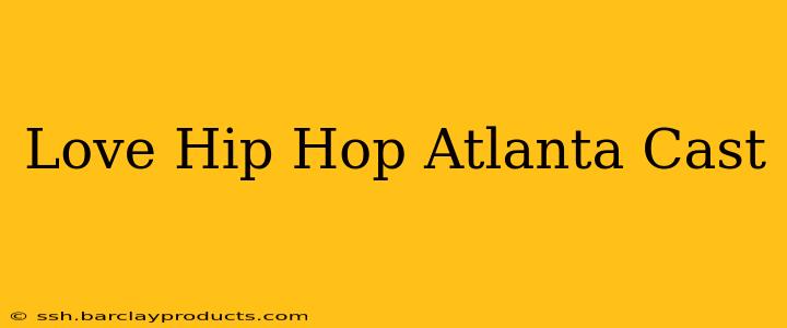 Love Hip Hop Atlanta Cast