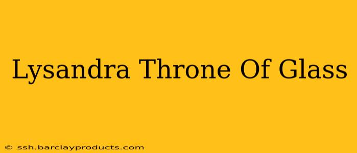 Lysandra Throne Of Glass