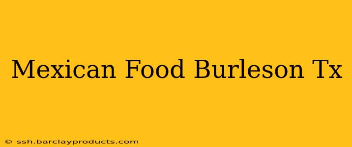 Mexican Food Burleson Tx