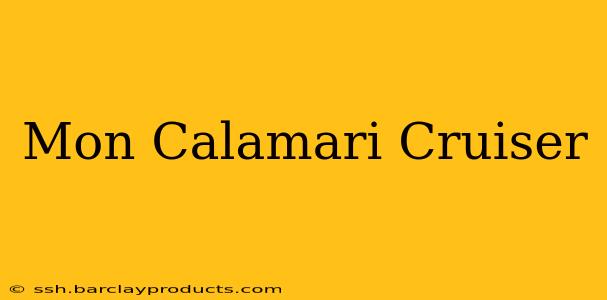 Mon Calamari Cruiser