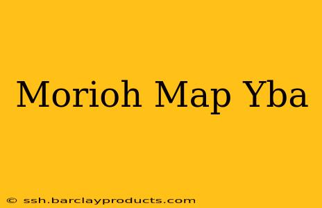 Morioh Map Yba
